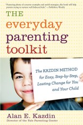 book The Everyday Parenting Toolkit: The Kazdin Method for Easy, Step-by-Step, Lasting Change for You and Your Child