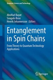 book Entanglement in Spin Chains: From Theory to Quantum Technology Applications