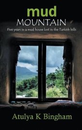 book Mud Mountain--Five Years in a Mud House Lost in the Turkish Hills.