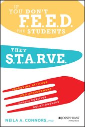 book If You Don't Feed the Students, They Starve: Improving Attitude and Achievement Through Positive Relationships