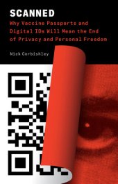 book Scanned: Why Vaccine Passports and Digital IDs Will Mean the End of Privacy and Personal Freedom