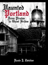 book Haunted Portland: From Pirates to Ghost Brides