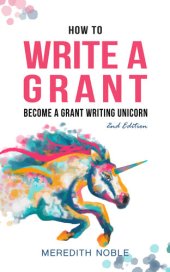 book How to Write a Grant: Become a Grant Writing Unicorn