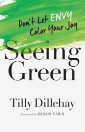 book Seeing Green: Don't Let Envy Color Your Joy