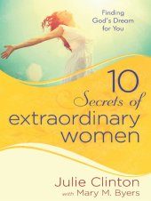 book 10 Secrets of Extraordinary Women: Finding God's Dream for You