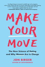 book Make Your Move: The New Science of Dating and Why Women Are in Charge