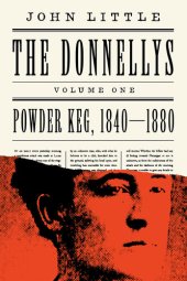 book The Donnellys: Powder Keg, 1840–1880