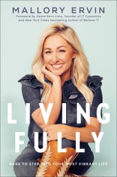 book Living Fully: Dare to Step into Your Most Vibrant Life