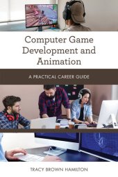 book Computer Game Development and Animation: A Practical Career Guide