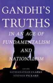 book Gandhi's Truths in an Age of Fundamentalism and Nationalism