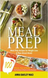 book Meal Prep: 100 Delicious, Easy, And Healthy Meal Prep Recipes For Weight Loss & Plan Ahead Meals (Meal Planning, Batch Cooking, Clean Eating & Meal Plan Recipes)