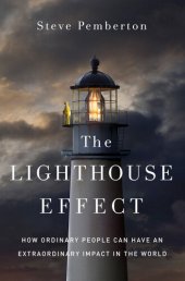 book The Lighthouse Effect: How Ordinary People Can Have an Extraordinary Impact in the World