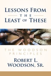 book Lessons From the Least of These: The Woodson Principles