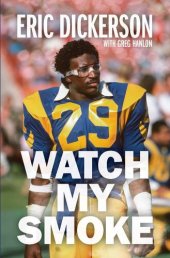 book Watch My Smoke: The Eric Dickerson Story