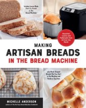 book Making Artisan Breads in the Bread Machine: Beautiful Loaves and Flatbreads from All Over the World