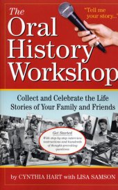 book The Oral History Workshop: Collect and Celebrate the Life Stories of Your Family and Friends