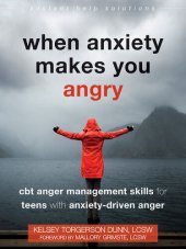 book When Anxiety Makes You Angry: CBT Anger Management Skills for Teens with Anxiety-Driven Anger