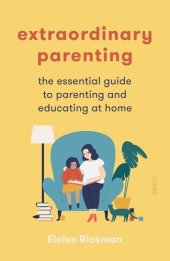 book Extraordinary Parenting: the essential guide to parenting and educating at home