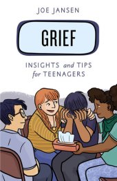 book Grief: Insights and Tips for Teenagers