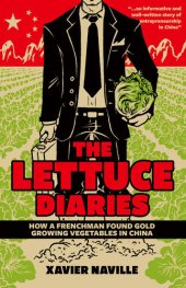 book The Lettuce Diaries: How A Frenchman Found Gold Growing Vegetables In China