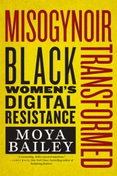 book Misogynoir Transformed: Black Women's Digital Resistance