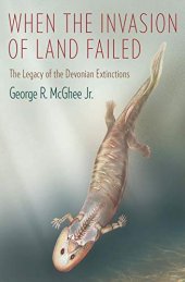 book When the Invasion of Land Failed: The Legacy of the Devonian Extinctions