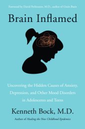 book Brain Inflamed: Uncovering the Hidden Causes of Anxiety, Depression, and Other Mood Disorders in Adolescents and Teens