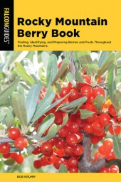 book Rocky Mountain Berry Book: Finding, Identifying, and Preparing Berries and Fruits Throughout the Rocky Mountains