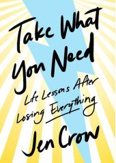 book Take What You Need: Life Lessons after Losing Everything