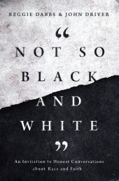 book Not So Black and White: An Invitation to Honest Conversations about Race and Faith