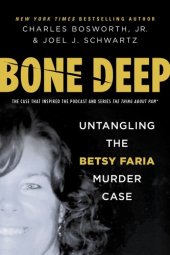 book Bone Deep: Untangling the Twisted True Story of the Tragic Betsy Faria Murder Case