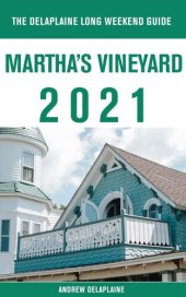 book Martha's Vineyard--The Delaplaine 2021 Long Weekend Guide