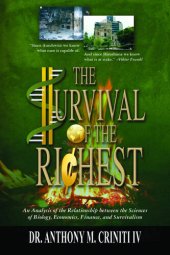 book The Survival of the Richest: An Analysis of the Relationship between the Sciences of Biology, Economics, Finance, and Survivalism