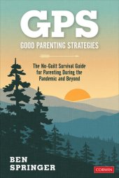 book GPS: Good Parenting Strategies: The No-Guilt Survival Guide for Parenting During the Pandemic and Beyond