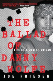 book The Ballad of Danny Wolfe: Life of a Modern Outlaw