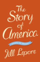 book The Story of America: Essays on Origins