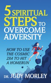 book 5 Spiritual Steps to Overcome Adversity: How to Use the Cosmic 2x4 to Hit a Home Run