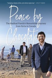 book Peace by Chocolate: The Hadhad Family's Remarkable Journey from Syria to Canada