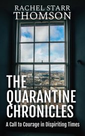 book The Quarantine Chronicles: A Call to Courage in Dispiriting Times