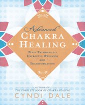 book Advanced Chakra Healing: Four Pathways to Energetic Wellness and Transformation