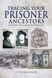 book Tracing Your Prisoner Ancestors: A Guide for Family Historians