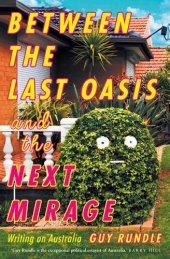 book Between the Last Oasis and the Next Mirage: Writings on Australia