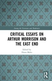 book Critical Essays on Arthur Morrison and the East End