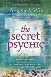book The Secret Psychic: Embrace the Magic of Subtle Intuition, Natural Spirit Communication, and Your Hidden Spiritual Life