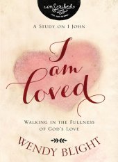 book I Am Loved: Walking in the Fullness of God's Love