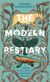 book The Modern Bestiary: A Curated Collection of Wondrous Wildlife