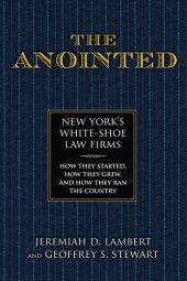 book The Anointed: New York's White Shoe Law Firms—How They Started, How They Grew, and How They Ran the Country