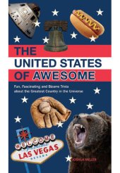 book The United States of Awesome: Fun, Fascinating and Bizarre Trivia about the Greatest Country in the Universe