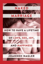 book Naked Marriage: How to Have a Lifetime of Love, Sex, Joy, and Happiness