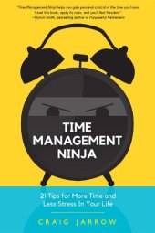 book Time Management Ninja: 21 Rules for More Time and Less Stress in Your Life (Efficient Time Management, Reduce Stress)